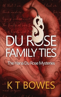 Du Rose Family Ties by Bowes, K. T.