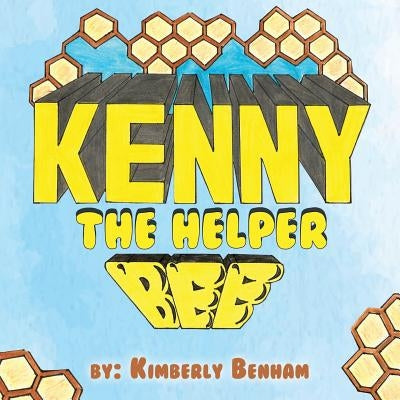 Kenny the Helper Bee by Benham, Kimberly
