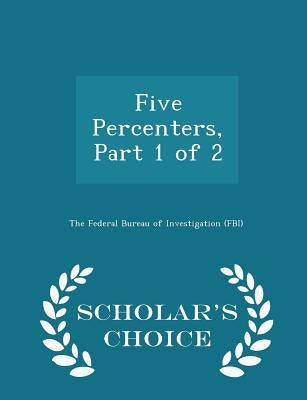 Five Percenters, Part 1 of 2 - Scholar's Choice Edition by The Federal Bureau of Investigation (Fbi