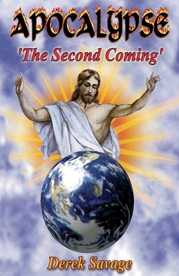 Apocalypse The Second Coming by Savage, Derek