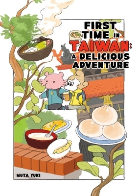 First Time in Taiwan: A Delicious Adventure by Yuki, Muta