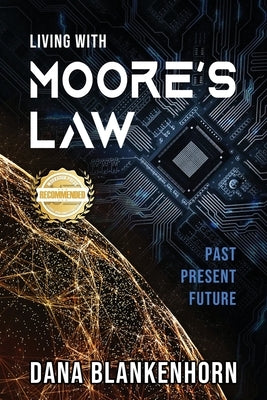 Living with Moore's Law by Blankenhorn, Dana