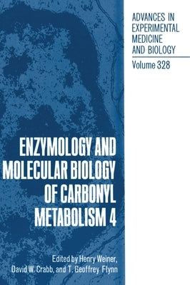 Enzymology and Molecular Biology of Carbonyl Metabolism 4 by International Workshop on the Enzymology