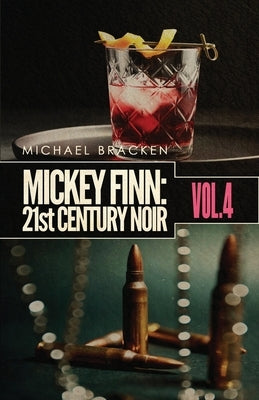 Mickey Finn Vol. 4: 21st Century Noir by Bracken, Michael