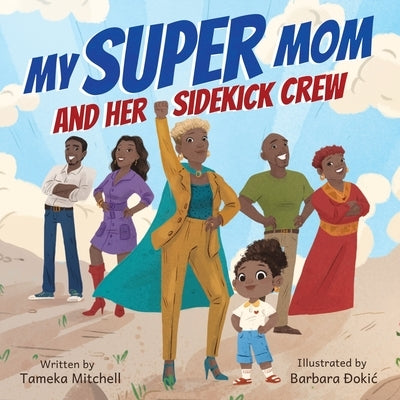My Super Mom and Her Sidekick Crew by Mitchell, Tameka