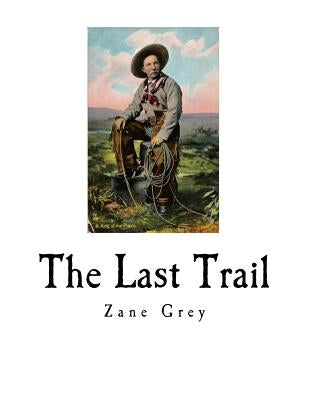The Last Trail by Grey, Zane