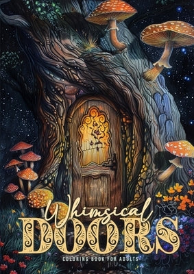 Whimsical Doors Coloring Book for Adults: Whimsical Houses Coloring Book Magical Coloring Book for Adults 52 p by Publishing, Monsoon