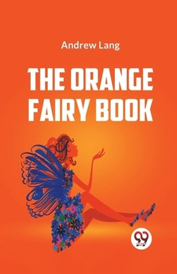 The Orange Fairy Book by Andrew Lang, Ed