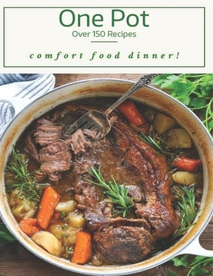 One Pot Over 150 Recipes: Comfort Food Dinner! by Hoang, Nguyen Vuong