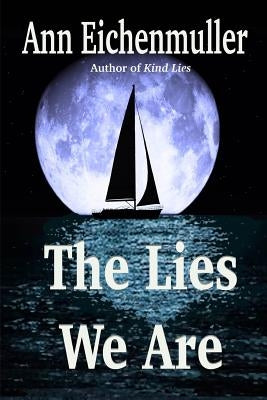 The Lies We Are: A Sandi Beck Murder Mystery by Eichenmuller, Ann