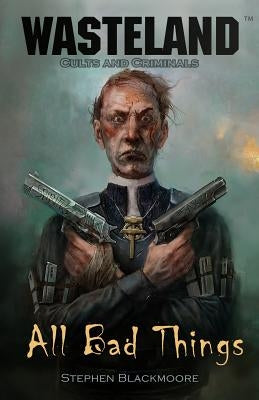 All Bad Things by Blackmoore, Stephen