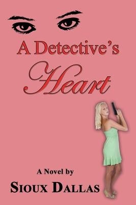 A Detective's Heart by Dallas, Sioux