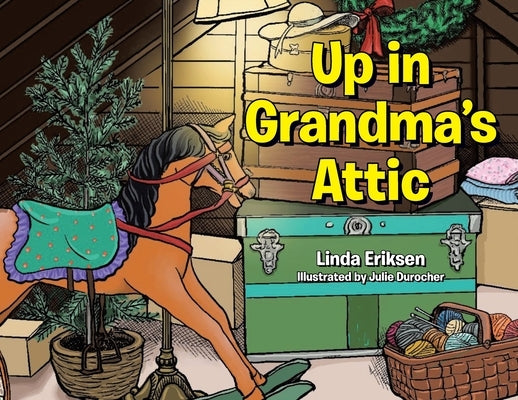 Up in Grandma's Attic by Eriksen, Linda