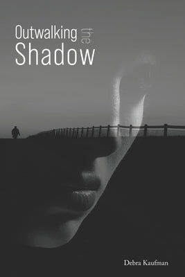 Outwalking the Shadow by Kaufman, Debra