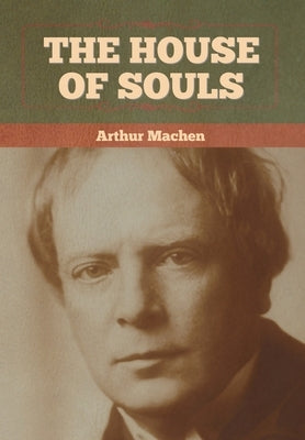 The House of Souls by Machen, Arthur