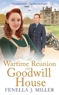 A Wartime Reunion at Goodwill House by Miller, Fenella J.