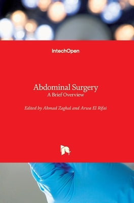 Abdominal Surgery: A Brief Overview by Zaghal, Ahmad