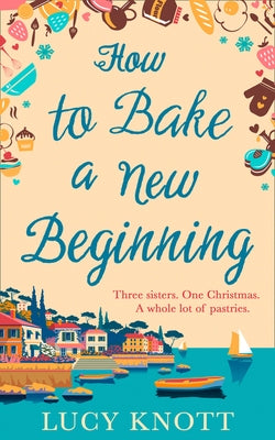 How to Bake a New Beginning by Knott, Lucy
