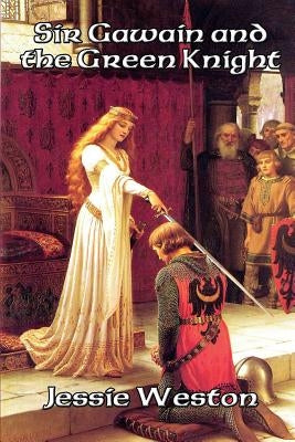 Sir Gawain and the Green Knight by Weston, Jessie