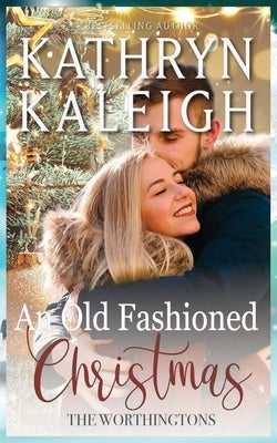 An Old Fashioned Christmas by Kaleigh, Kathryn