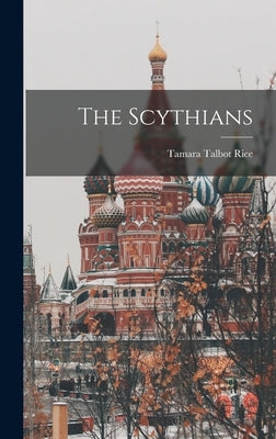 The Scythians by Rice, Tamara Talbot