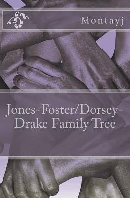 Jones-Foster/Dorsey-Drake Family Tree by Montayj