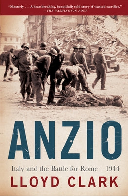 Anzio: Italy and the Battle for Rome - 1944 by Clark, Lloyd