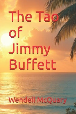 The Tao of Jimmy Buffett by McQuary, Wendell