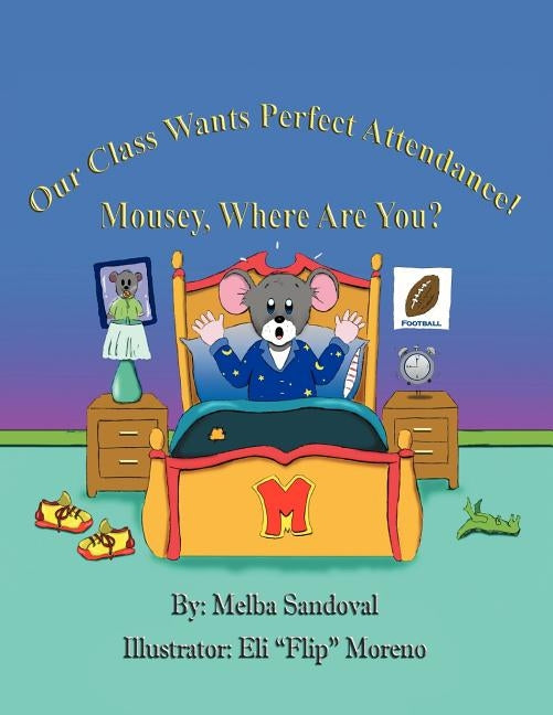 Our Class Wants Perfect Attendance! Mousey, Where Are You? by Sandoval, Melba