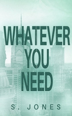 Whatever You Need by Jones, S.