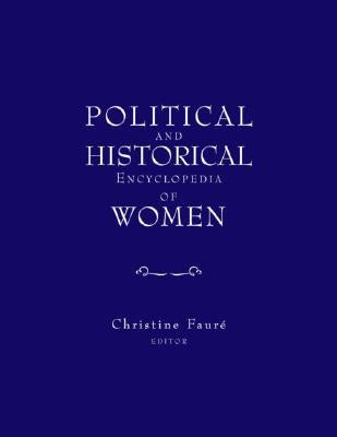 Political and Historical Encyclopedia of Women by Fauré, Christine