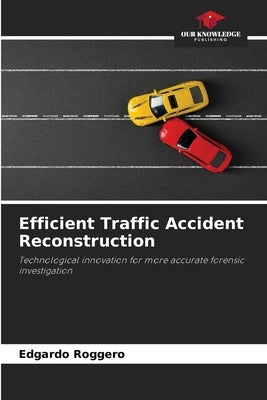 Efficient Traffic Accident Reconstruction by Roggero, Edgardo