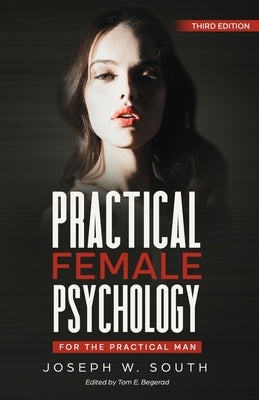 Practical Female Psychology: For The Practical Man by Begerad, Tom