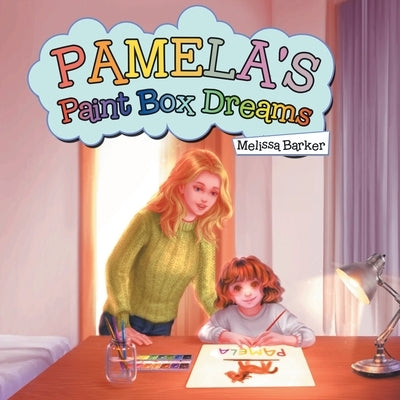 Pamela's Paint Box Dreams by Barker, Melissa