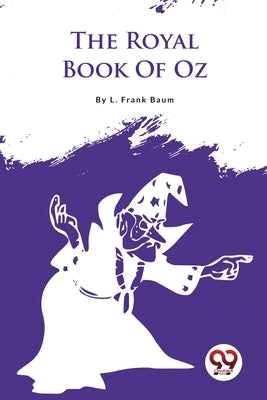 The Royal Book Of Oz by Baum, L. Frank