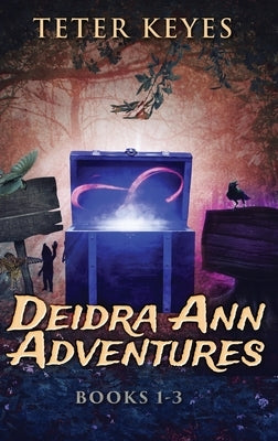 Deidra Ann Adventures - Books 1-3 by Keyes, Teter