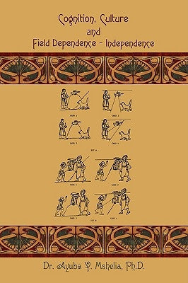 Cognition, Culture and Field Dependence - Independence by Mshelia, Ayuba Y.