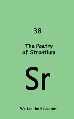 The Poetry of Strontium by Walter the Educator