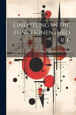 Einleitung in die Funktionentheorie by Stolz, Josef Anton Gmeiner Otto