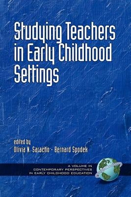 Studying Teachers in Early Childhood Settings (PB) by Saracho, Olivia N.