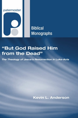 But God Raised Him from the Dead by Anderson, Kevin L.