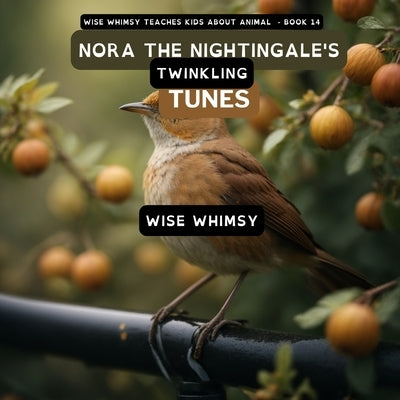 Nora The Nightingale's Twinkling Tunes by Whimsy, Wise