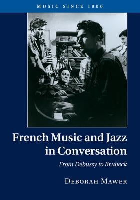 French Music and Jazz in Conversation by Mawer, Deborah