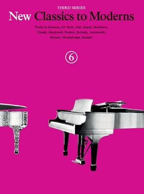 New Classics to Moderns - Third Series: Book 6 by Hal Leonard Corp