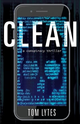 Clean: A Conspiracy Thrillervolume 1 by Lytes, Tom