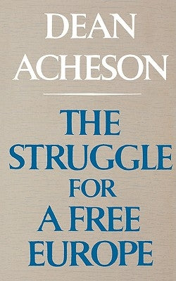 The Struggle for a Free Europe by Acheson, Dean