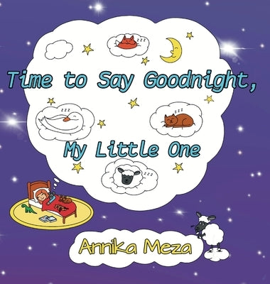 Time to Say Goodnight, My Little One by Meza, Annika