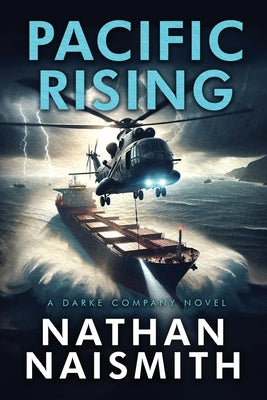 Pacific Rising: A Darke Company Novel by Naismith, Nathan