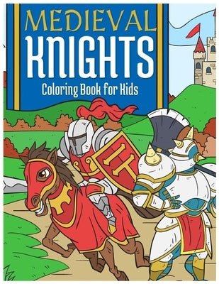 Medieval Knights Coloring Book For Kids by Cionnaoith, Piaras O.