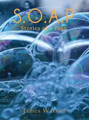 S.O.A.P (Stories of a Poet) by Watson, James